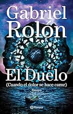 El duelo: (Cuando el dolor se hace carne)