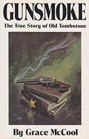 Gunsmoke: The True Story of Old Tombstone 0918080525 Book Cover