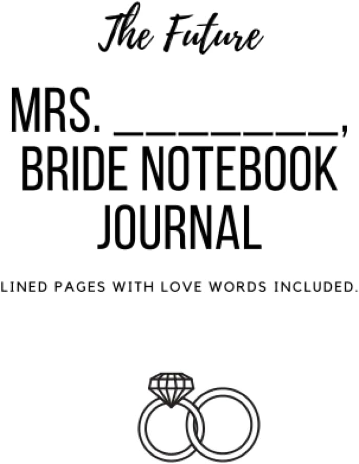 Independently published The Future Mrs. _______ Bride Notebook Journal: Where Love Blossoms in Words