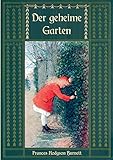 Der geheime Garten - Ungekürzte Ausgabe (Frances Hodgson Burnetts schönste Werke) - Herausgeber: Maria Weber Frances Hodgson Burnett 