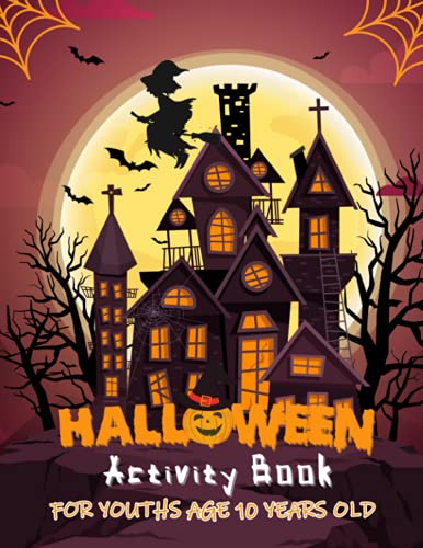 Halloween Activity Book For Youths Age 10 Years Old: Spooky & Scary Halloween Game Book Words search , Mazes, coloring , Crosswords, sudoku ,Dot to Dot , Hangman and more|Gift idea for Halloween