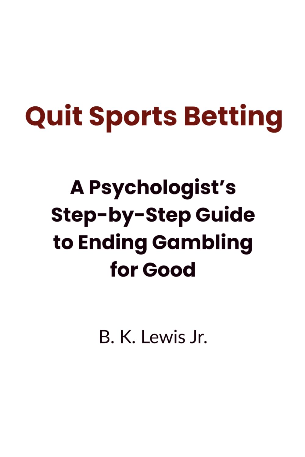 Quit Sports Betting: A Psychologist’s Step-by-Step Guide to Ending Gambling for Good