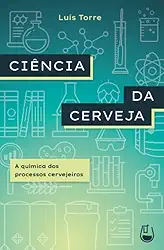 Ciência da Cerveja: A química dos processos cervejeiros