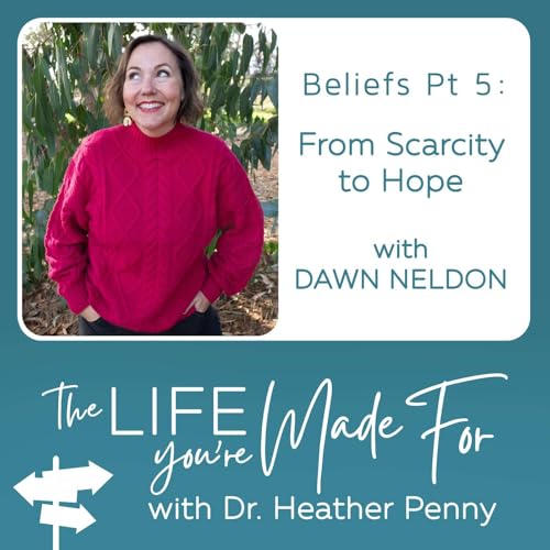 073 From Scarcity to Hope with Dawn Neldon Podcast Por  arte de portada