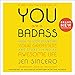 You Are a Badass&iquest;: How to Stop Doubting Your Greatness and Start Living an Awesome Life