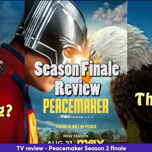 Ep 410- Peacemaker Season 2 finale review