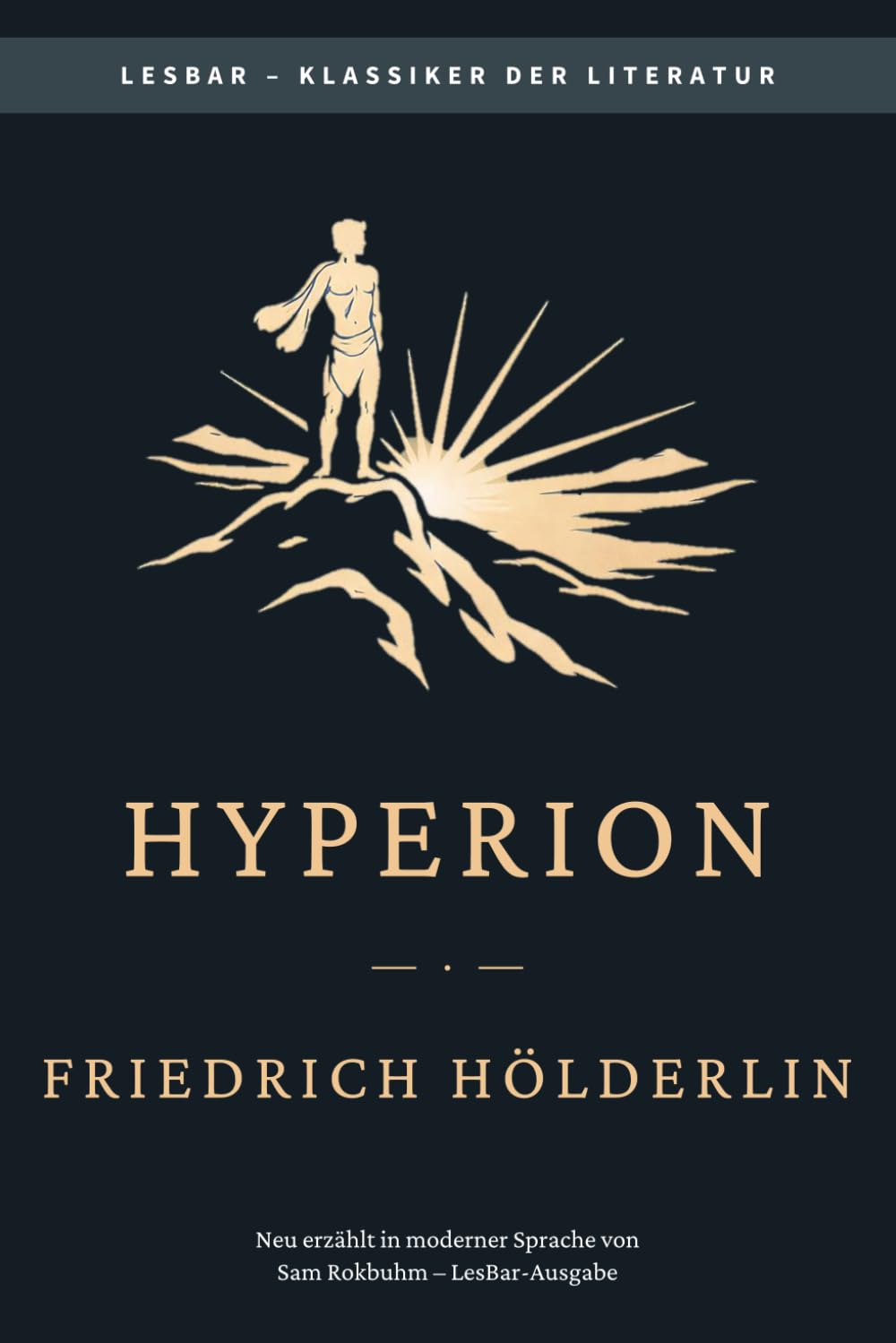 Friedrich Hölderlin - Hyperion: LesBar - weil Klassiker nicht kompliziert sein müssen. (LesBar - neu erzählt in moderner Sprache)