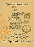 Getreidesäure - der lebendige Milchsäuregipfel : Erfahrungen mit dem Demeter-Kanne-Brottrunk