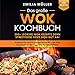 Das große Wok Kochbuch – 250+ leckere Wok Rezepte denn Streetfood hört sich gut an!: Asiatisch kochen für die ganze Familie. Das Wok Kochbuch für Anfänger und Fortgeschrittene