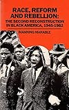 Race, reform and rebellion: The second Reconstruction in black America, 1945-1982