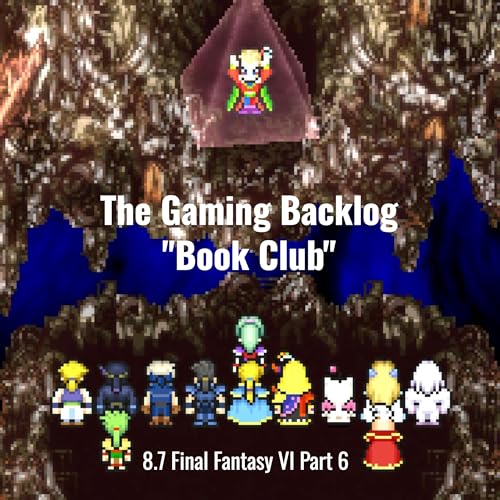 8.7 Final Fantasy VI Part 6