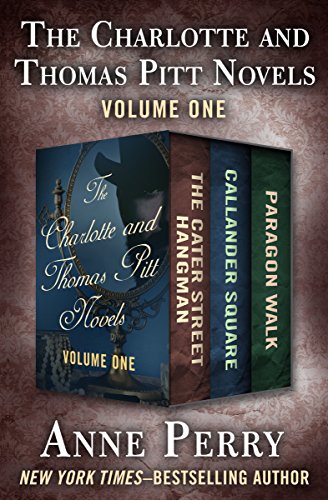 The Charlotte And Thomas Pitt Novels Volume One The Cater Street Hangman Callander Square And Paragon Walk Ebook Perry Anne Books Amazon Com