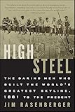 High Steel: The Daring Men Who Built the World's Greatest Skyline, 1881 to the Present