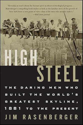 High Steel: The Daring Men Who Built the World's Greatest Skyline, 1881 to the Present