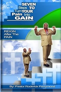 Paperback Reign After The Pain: Seven Steps To Turn Your Pain Into Gain Book