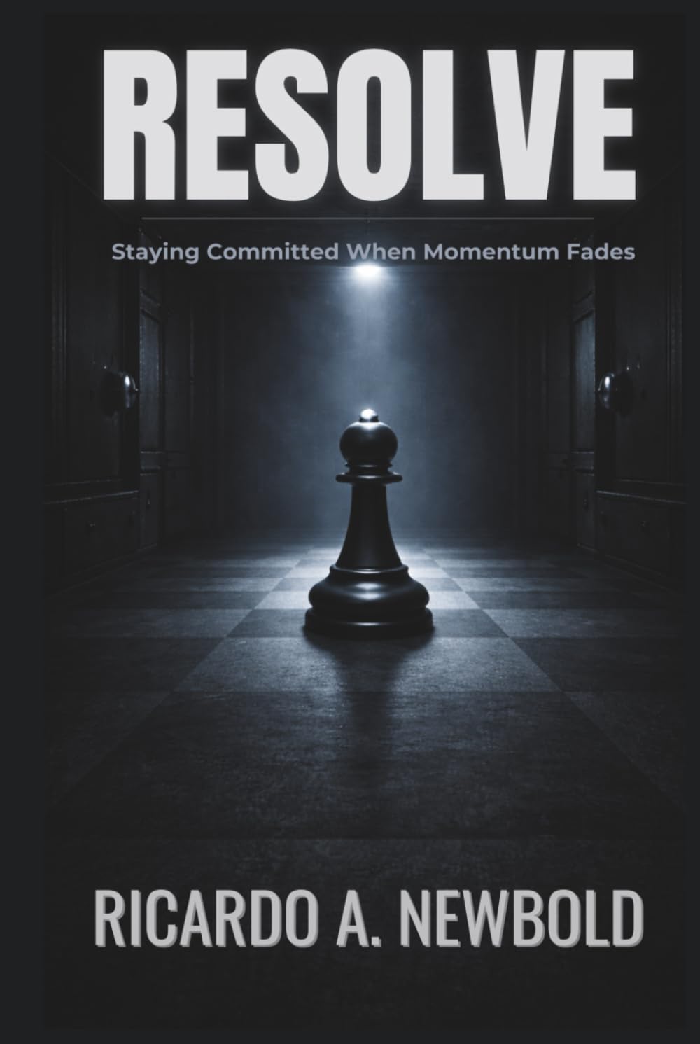 RESOLVE: Staying Committed When Momentum Fades (The Decision Trilogy)