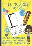 Le jeu du pendu : jeu de vocabulaire, trouvez les mots le plus vite possible: Cadeau idéal pour enfant - jeu de tableau classique d'apprentissage ... | cahier d'activités de 100 pages à remplir