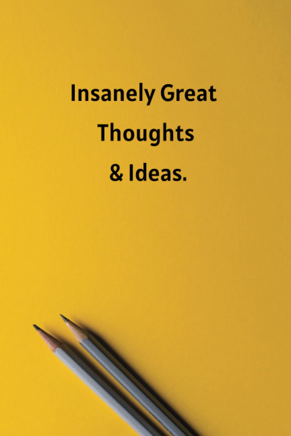 Insanely Great Thoughts & Ideas Notebook | Simple & Elegant | College Ruled Notebook | Basic lined notebook | 120 pages | Size 6x9 inches | Perfect For Writing, Drawing, or Doodling