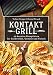 Kontaktgrill: 50 kreative Rezeptideen für Sandwiches, Gemüse und Fleisch
