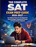  THE COMPLETE SAT EXAM PREP GUIDE 2026–2027: The Definitive Review for the Digital SAT: Proven Strategies, Comprehensive Practice, and Expert Desmos Integration (English Edition)