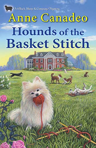 Hounds of the Basket Stitch (A Black Sheep & Co. Mystery Book 3) by [Anne Canadeo]