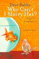 Dear Rabbi, Why Can't I Marry Her? : A Dialogue on Intermarriage 0996962506 Book Cover