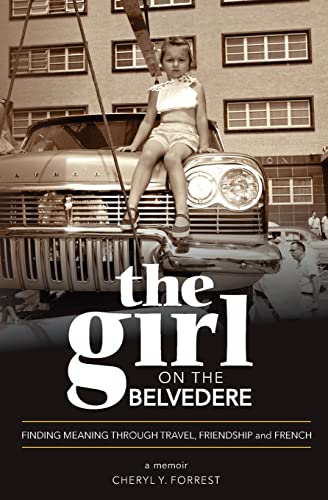 The Girl on the Belvedere: Finding Meaning Through Travel, Friendship, and French: A Memoir