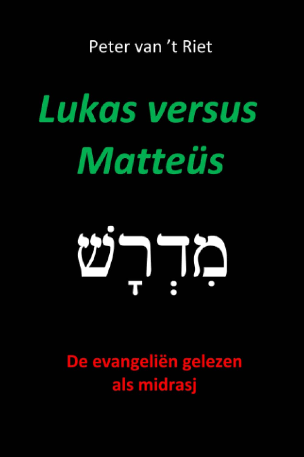 Lukas versus Matteüs: De evangeliën gelezen als midrasj