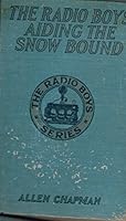 RADIO BOYS AIDING THE SNOWBOUND or Starvation Days at Lumber Run, #11, Radio Boys Series B000ZPPLU4 Book Cover