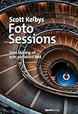 Scott Kelbys Foto-Sessions: Vom Making-of zum perfekten Bild