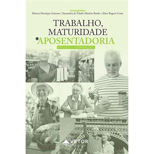 TRABALHO, MATURIDADE E APOSENTADORIA: ESTUDOS E INTERVENÇÕES