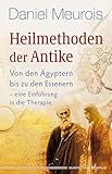 Heilmethoden der Antike: Von den Ägyptern bis zu den Essenern – eine Einführung in die Therapie