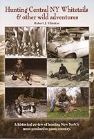 Hunting Central NY Whitetails & Other Wild Adventures 0977101738 Book Cover