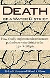 Death of a Water District: How a badly implemented rate increase pushed one water district to the edge of collapse