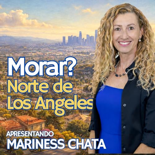 Como &eacute; morar na regi&atilde;o Norte de Los Angeles com Mariness Chata