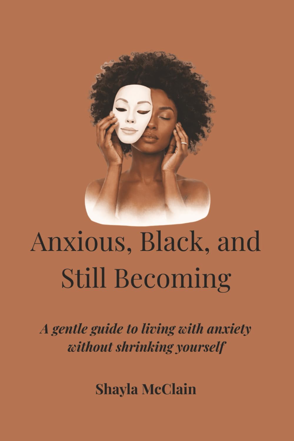 Anxious, Black, and Still Becoming: A gentle guide to living with anxiety without shrinking yourself