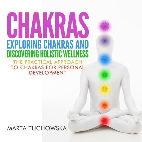 Cover art for Chakras: Exploring Chakras and Discovering Holistic Wellness