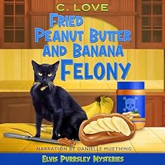 Couverture de Fried Peanut Butter and Banana Felony