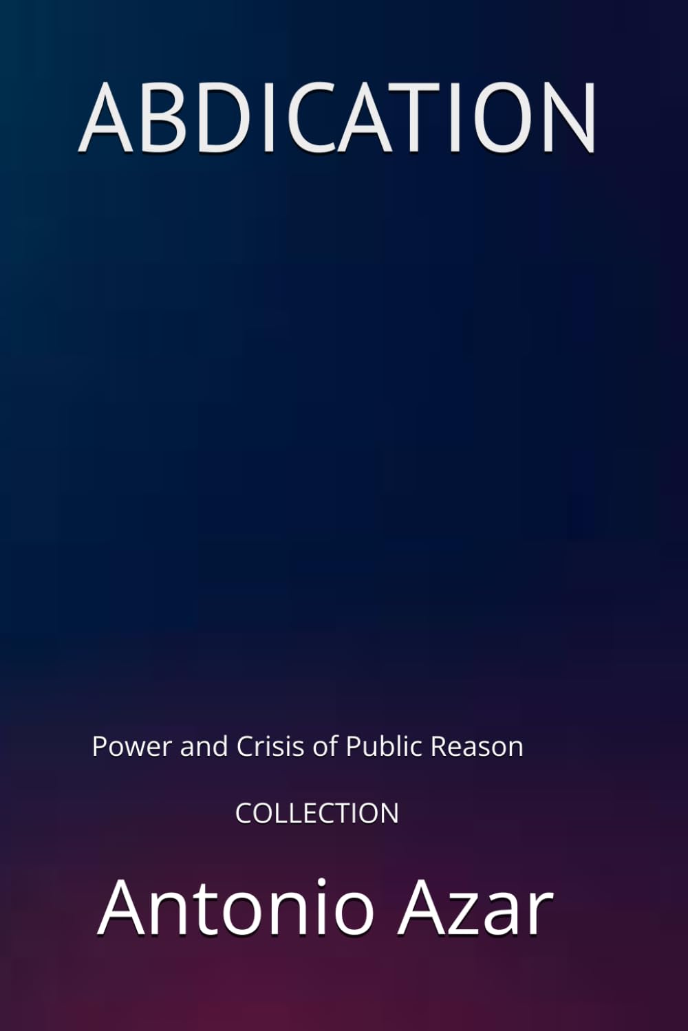 ABDICATION: Power and Crisis of Public Reason (Horizons of Thought)