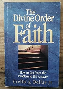 Paperback The Divine Order of Faith: How to Get from the Problem to the Answer Book