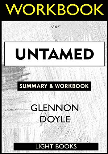 WORKBOOK For UNTAMED By Glennon Doyle WORKBOOK For UNTAMED By Glennon Doyle