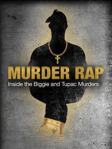 Murder Rap: Inside the Biggie and Tupac Murders