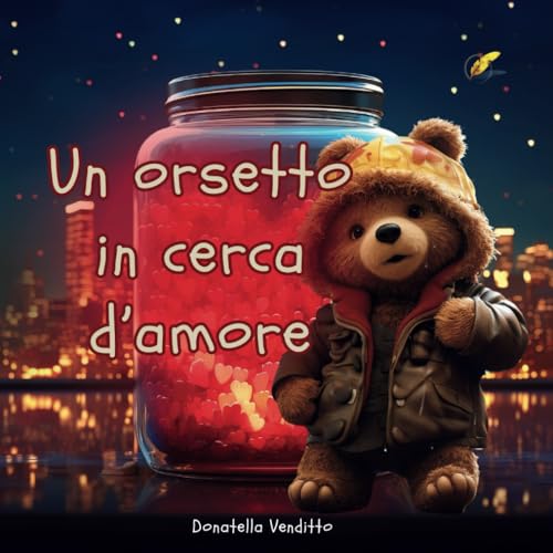 UN ORSETTO IN CERCA D'AMORE: LIBRO PERSONALIZZABILE PER BAMBINI + DIARIO DELLE COSE BELLE