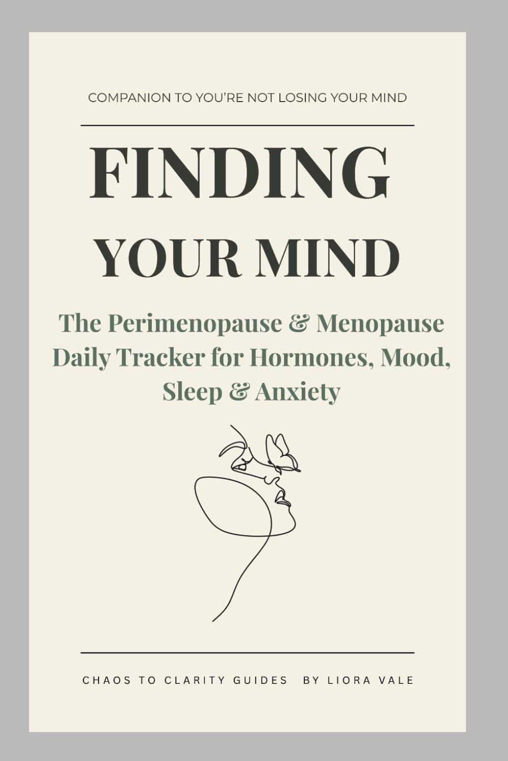 Finding Your Mind: The Perimenopause & Menopause Daily Tracker for Hormones, Mood, Sleep & Anxiety (The Chaos to Clarity Guides)