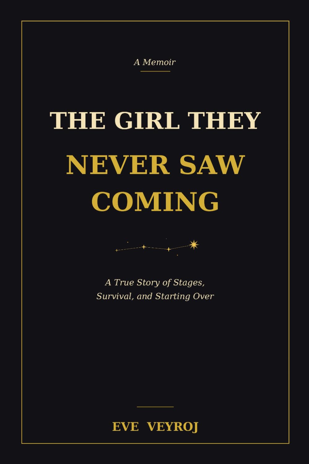 The Girl They Never Saw Coming: A True Story of Stages, Survival, and Starting Over