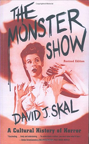 The Monster Show: A Cultural History of Horror; Revised...