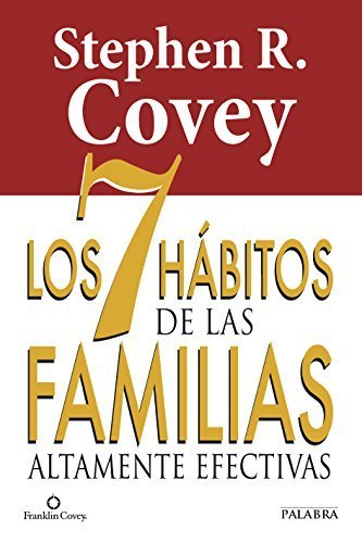 Los 7 hábitos de las familias altamente efectivas (Educación y familia) by Covey, Stephen R. (2...