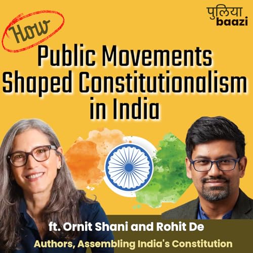 『सिर्फ राजनेताओं ने नहीं, भारतीय जनमानस ने हमारा संविधान पिरोया है। How Public Movements Shaped Indian Constitutionalism? ft. Rohit De and Ornit Shani』のカバーアート