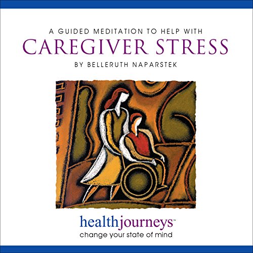 A Meditation to Help with Caregiver Stress- Guided Imagery and