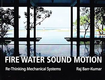 Hardcover Fire Water Sound Motion: Re-thinking Mechanical Systems Book